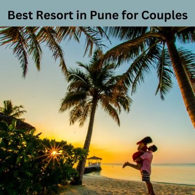 Best Resort in Pune for Couples