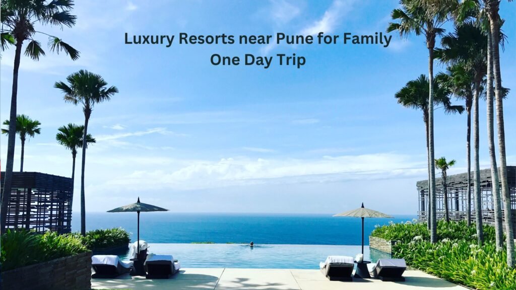 Luxury Resorts near Pune for Family One Day Trip