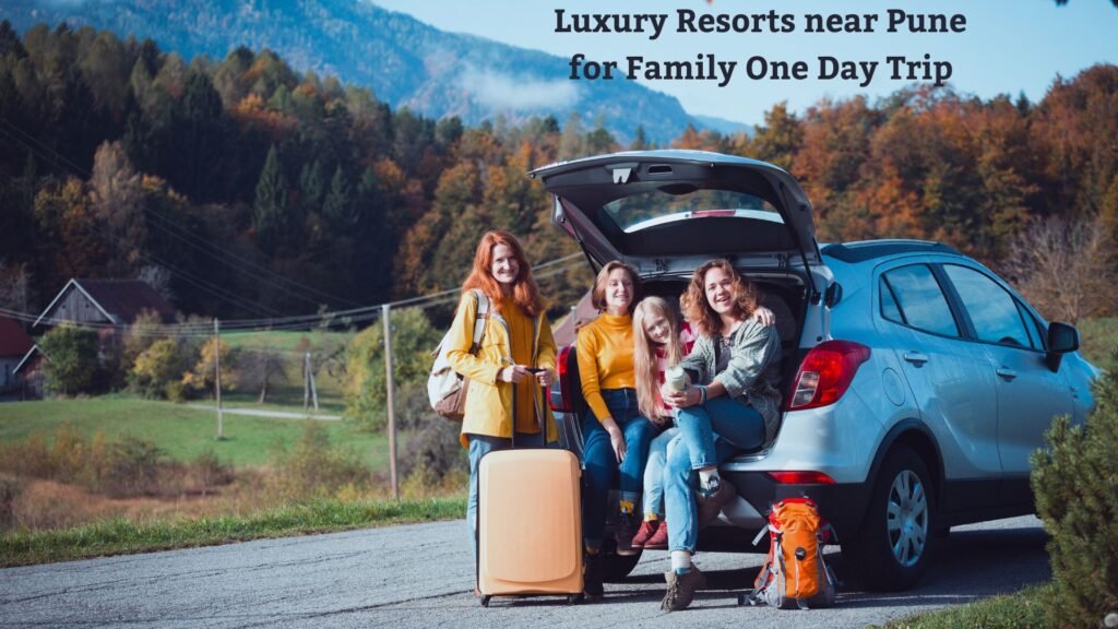 Luxury Resorts near Pune for Family One Day Trip